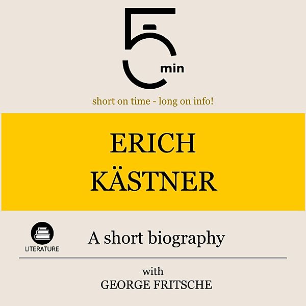5 Minute Biographies - Erich Kästner: A short biography, George Fritsche, 5 Minute Biographies, 5 Minutes