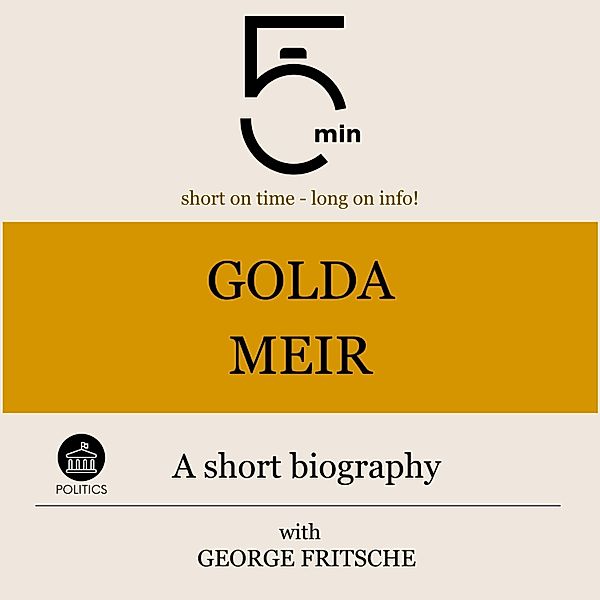 5 Minute Biographies - Golda Meir: A short biography, 5 Minutes, 5 Minute Biographies, George Fritsche