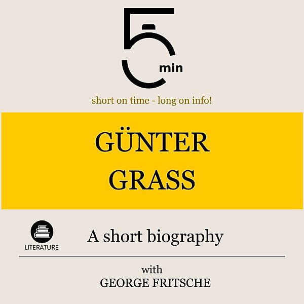 5 Minute Biographies - Günter Grass: A short biography, George Fritsche, 5 Minute Biographies, 5 Minutes