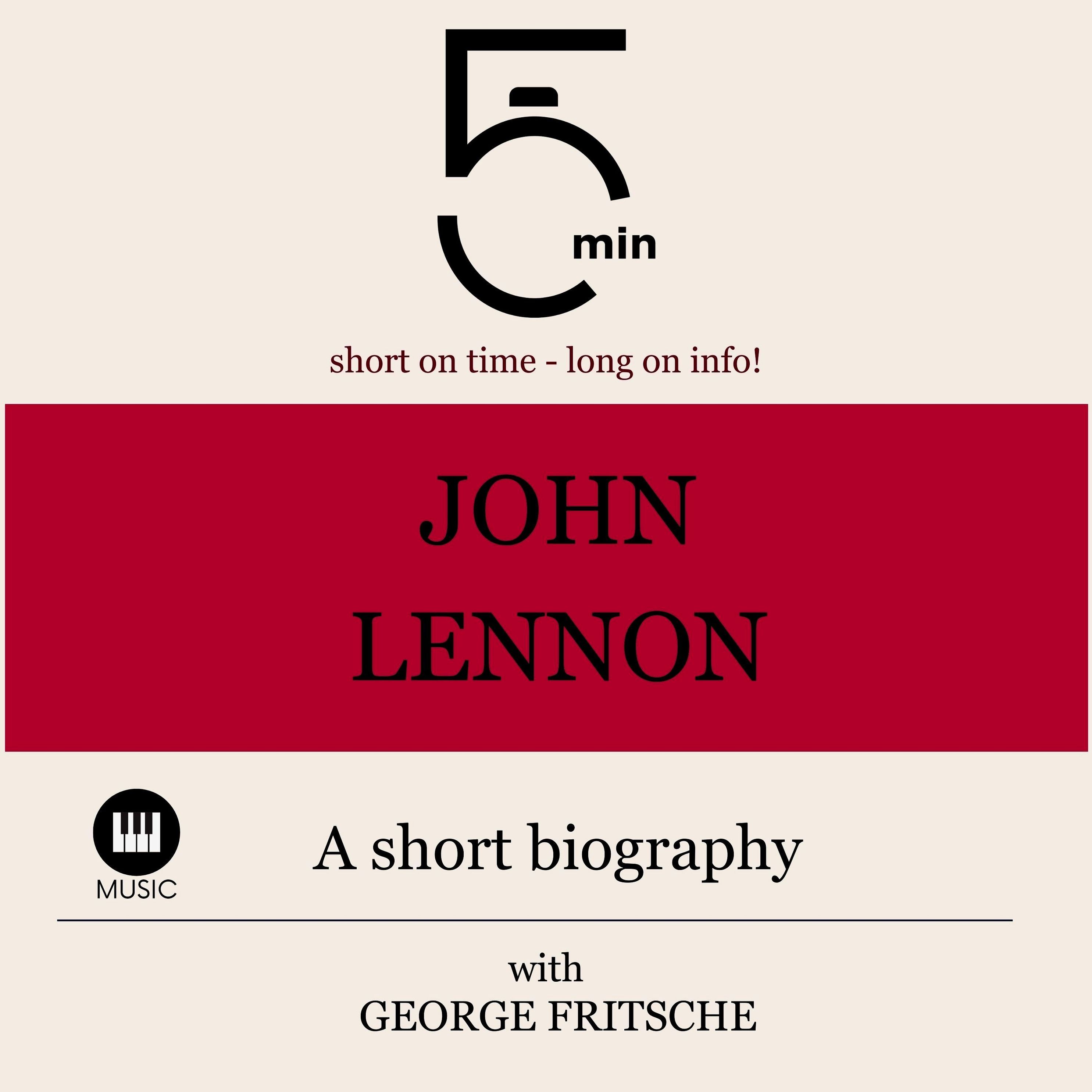 5 Minute Biographies - John Lennon: A short biography Hörbuch Download