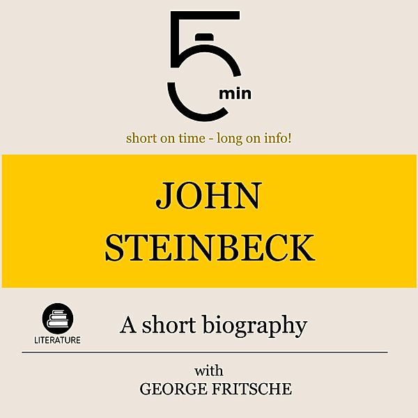 5 Minute Biographies - John Steinbeck: A short biography, 5 Minutes, 5 Minute Biographies, George Fritsche