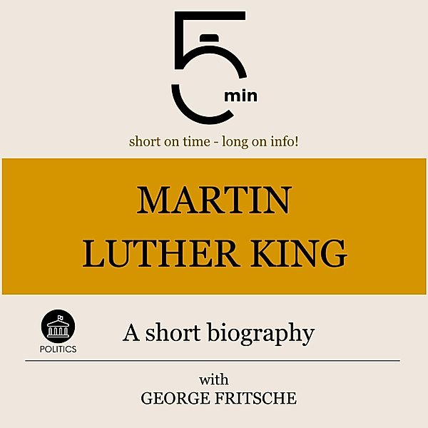 5 Minute Biographies - Martin Luther King: A short biography, George Fritsche, 5 Minute Biographies, 5 Minutes