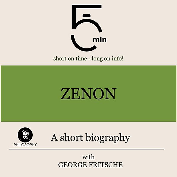 5 Minute Biographies - Zenon: A short biography, George Fritsche, 5 Minute Biographies, 5 Minutes