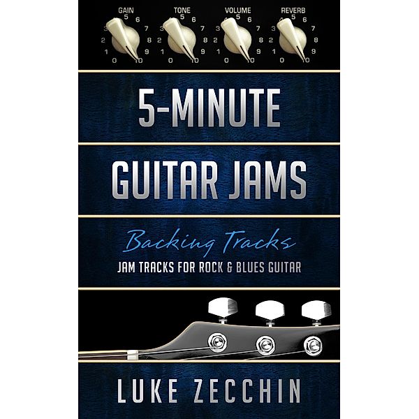 5-Minute Guitar Jams: Jam Tracks for Rock & Blues Guitar (Book + Online Bonus), Luke Zecchin