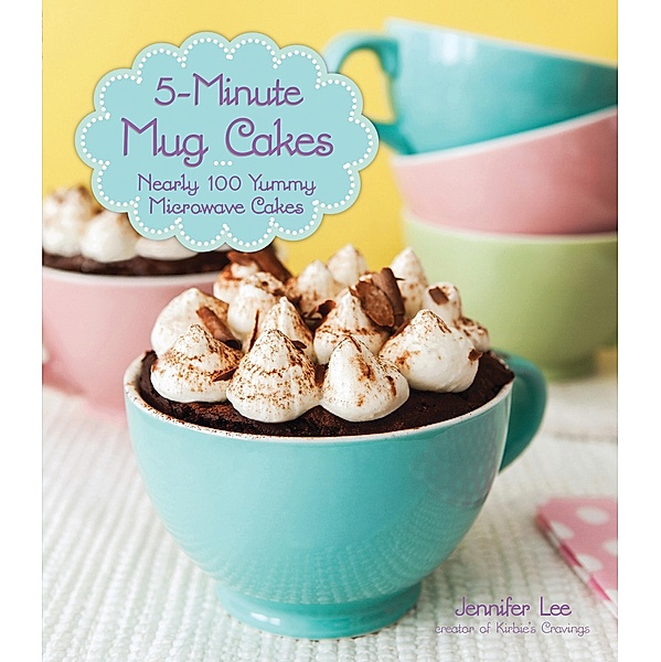 5-Minute Mug Cakes, Jennifer Lee