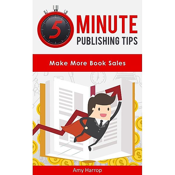 5 Minute Publishing Tips: Make More Book Sales, Amy Harrop