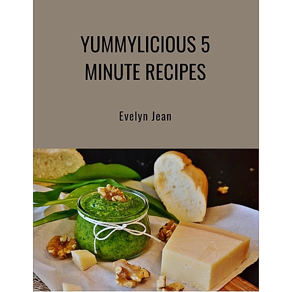 5 Minute Recipes from Yummylicious Recipes, Charlene Little