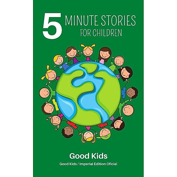 5 Minute Stories for Children (Good Kids, #1) / Good Kids, Good Kids