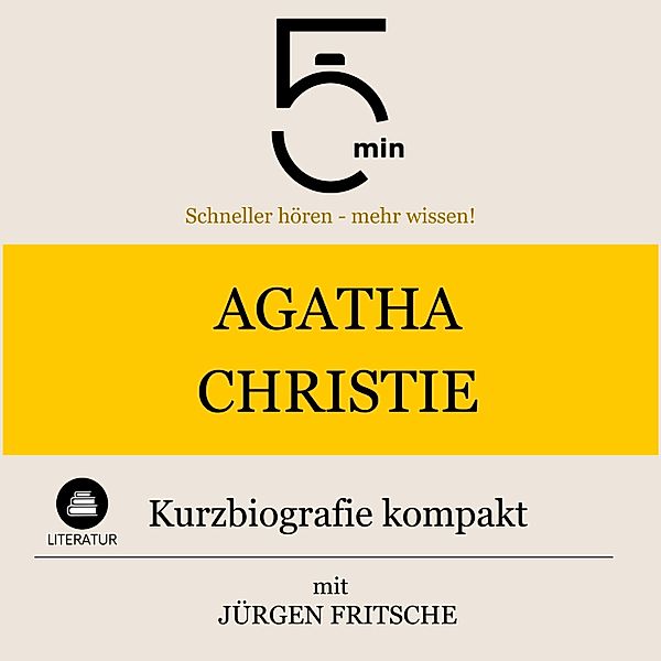 5 Minuten Biografien - Agatha Christie: Kurzbiografie kompakt, Jürgen Fritsche, 5 Minuten, 5 Minuten Biografien