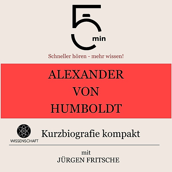 5 Minuten Biografien - Alexander von Humboldt: Kurzbiografie kompakt, Jürgen Fritsche, 5 Minuten, 5 Minuten Biografien