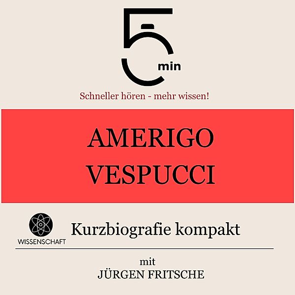 5 Minuten Biografien - Amerigo Vespucci: Kurzbiografie kompakt, Jürgen Fritsche, 5 Minuten, 5 Minuten Biografien