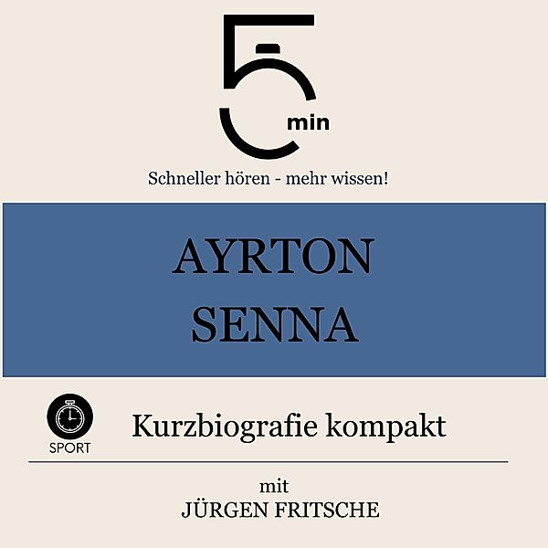 5 Minuten Biografien - Ayrton Senna: Kurzbiografie kompakt, Jürgen Fritsche, 5 Minuten, 5 Minuten Biografien