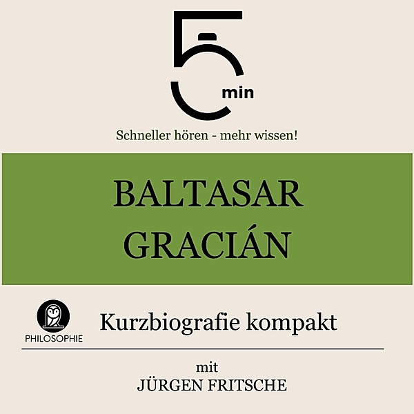 5 Minuten Biografien - Baltasar Gracián: Kurzbiografie kompakt, Jürgen Fritsche, 5 Minuten, 5 Minuten Biografien