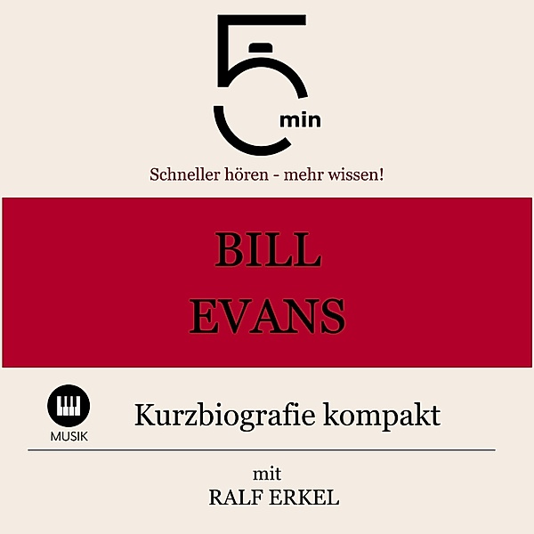 5 Minuten Biografien - Bill Evans: Kurzbiografie kompakt, Ralf Erkel, 5 Minuten, 5 Minuten Biografien