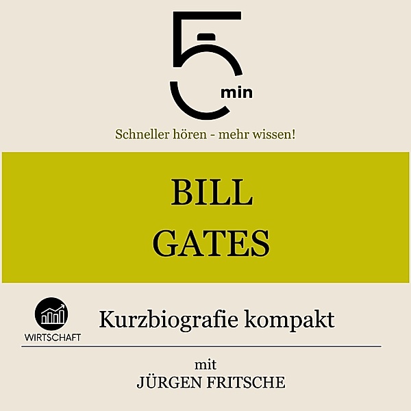 5 Minuten Biografien - Bill Gates: Kurzbiografie kompakt, Jürgen Fritsche, 5 Minuten, 5 Minuten Biografien