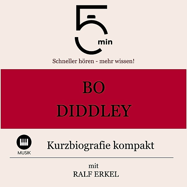 5 Minuten Biografien - Bo Diddley: Kurzbiografie kompakt, Ralf Erkel, 5 Minuten, 5 Minuten Biografien