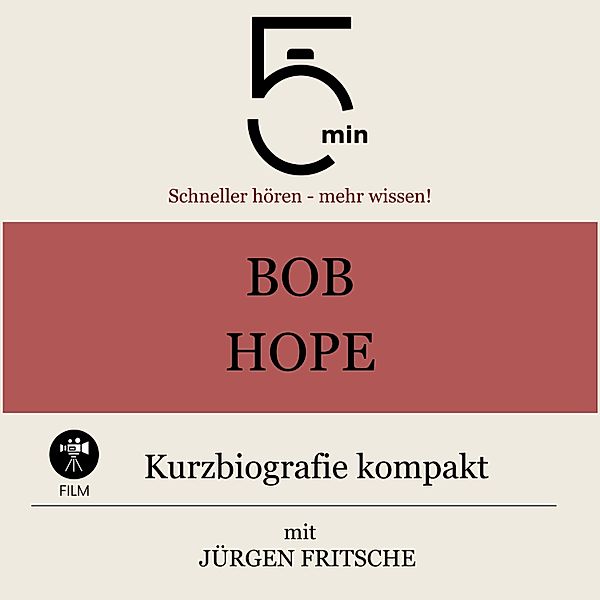 5 Minuten Biografien - Bob Hope: Kurzbiografie kompakt, 5 Minuten, 5 Minuten Biografien, Jürgen Fritsche