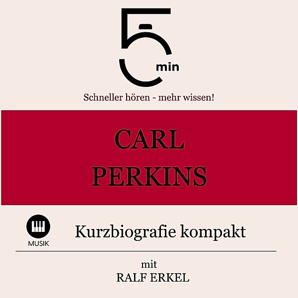 5 Minuten Biografien - Carl Perkins: Kurzbiografie kompakt, Ralf Erkel, 5 Minuten, 5 Minuten Biografien