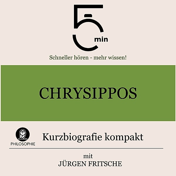 5 Minuten Biografien - Chrysippos: Kurzbiografie kompakt, Jürgen Fritsche, 5 Minuten, 5 Minuten Biografien