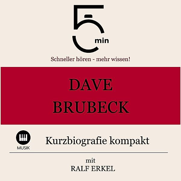 5 Minuten Biografien - Dave Brubeck: Kurzbiografie kompakt, Ralf Erkel, 5 Minuten, 5 Minuten Biografien