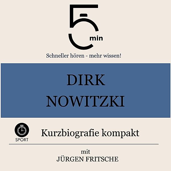 5 Minuten Biografien - Dirk Nowitzki: Kurzbiografie kompakt, Jürgen Fritsche, 5 Minuten, 5 Minuten Biografien