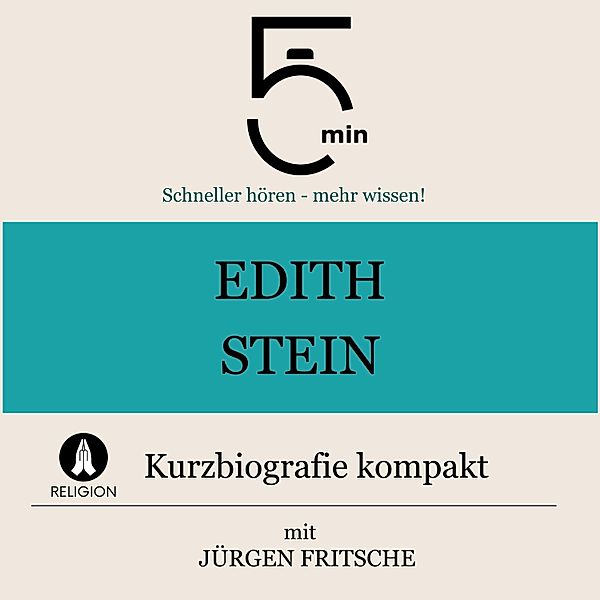 5 Minuten Biografien - Edith Stein: Kurzbiografie kompakt, Jürgen Fritsche, 5 Minuten, 5 Minuten Biografien