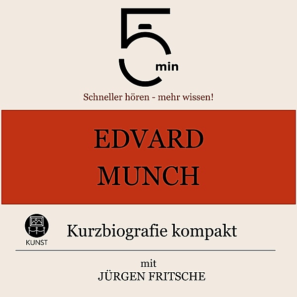 5 Minuten Biografien - Edvard Munch: Kurzbiografie kompakt, Jürgen Fritsche, 5 Minuten, 5 Minuten Biografien
