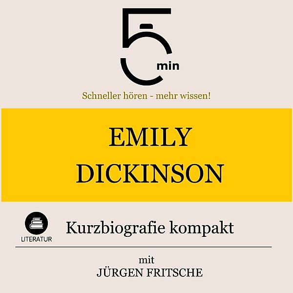 5 Minuten Biografien - Emily Dickinson: Kurzbiografie kompakt, Jürgen Fritsche, 5 Minuten, 5 Minuten Biografien