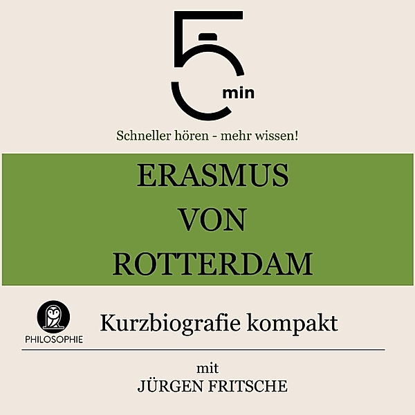 5 Minuten Biografien - Erasmus von Rotterdam: Kurzbiografie kompakt, Jürgen Fritsche, 5 Minuten, 5 Minuten Biografien