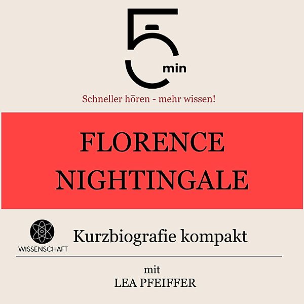 5 Minuten Biografien - Florence Nightingale: Kurzbiografie kompakt, Lea Pfeiffer, 5 Minuten, 5 Minuten Biografien