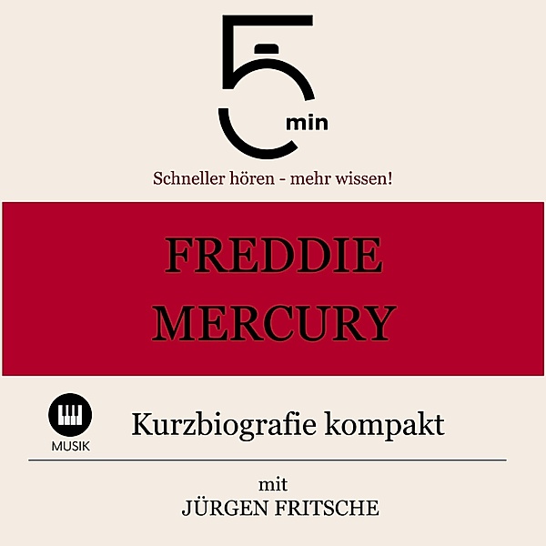 5 Minuten Biografien - Freddie Mercury: Kurzbiografie kompakt, Jürgen Fritsche, 5 Minuten, 5 Minuten Biografien
