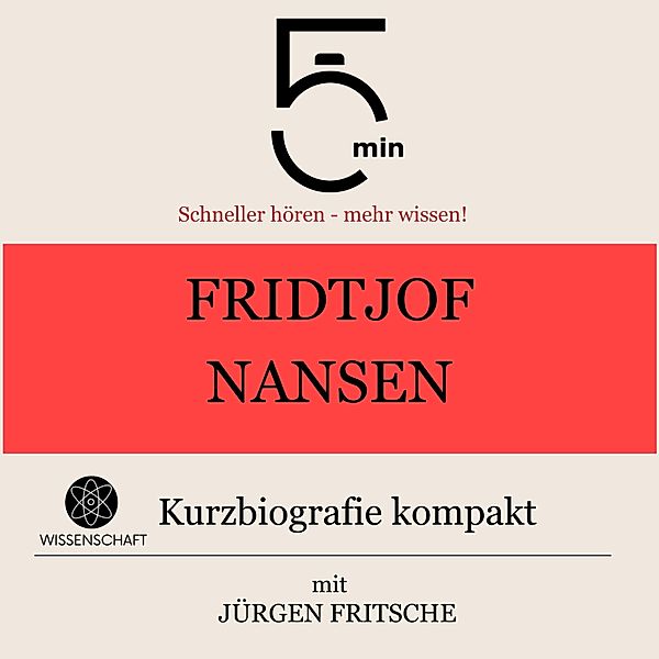 5 Minuten Biografien - Fridtjof Nansen: Kurzbiografie kompakt, Jürgen Fritsche, 5 Minuten, 5 Minuten Biografien