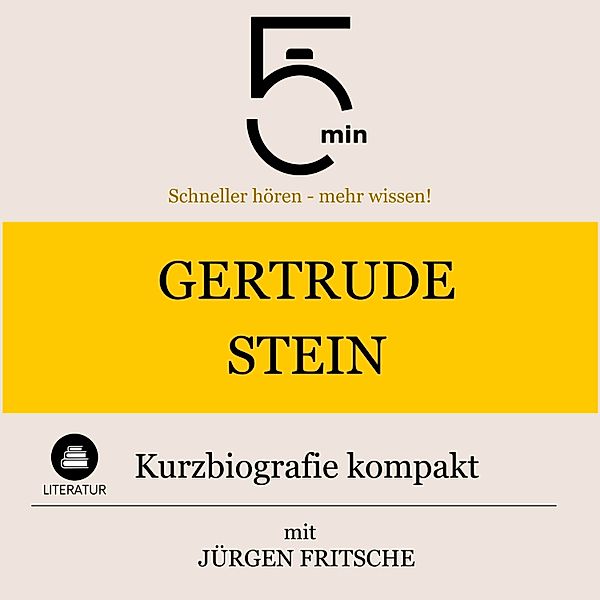 5 Minuten Biografien - Gertrude Stein: Kurzbiografie kompakt, Jürgen Fritsche, 5 Minuten, 5 Minuten Biografien