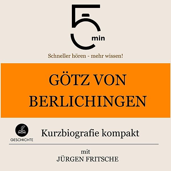 5 Minuten Biografien - Götz von Berlichingen: Kurzbiografie kompakt, Jürgen Fritsche, 5 Minuten, 5 Minuten Biografien