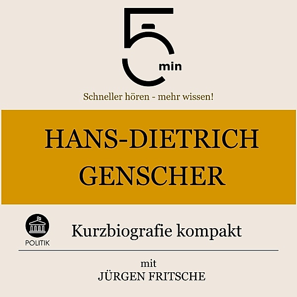5 Minuten Biografien - Hans-Dietrich Genscher: Kurzbiografie kompakt, Jürgen Fritsche, 5 Minuten, 5 Minuten Biografien