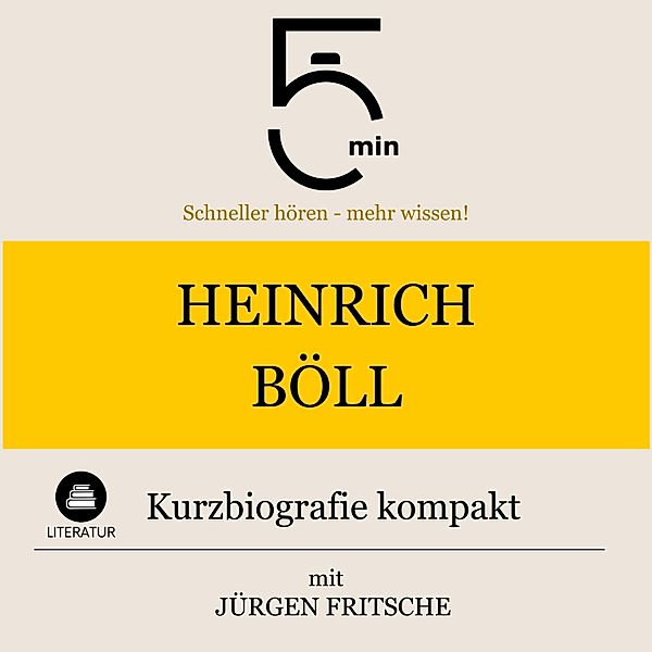 5 Minuten Biografien - Heinrich Böll: Kurzbiografie kompakt, Jürgen Fritsche, 5 Minuten, 5 Minuten Biografien