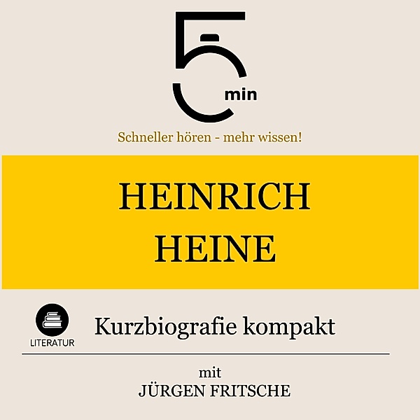 5 Minuten Biografien - Heinrich Heine: Kurzbiografie kompakt, Jürgen Fritsche, 5 Minuten, 5 Minuten Biografien