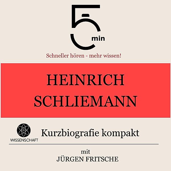 5 Minuten Biografien - Heinrich Schliemann: Kurzbiografie kompakt, Jürgen Fritsche, 5 Minuten, 5 Minuten Biografien