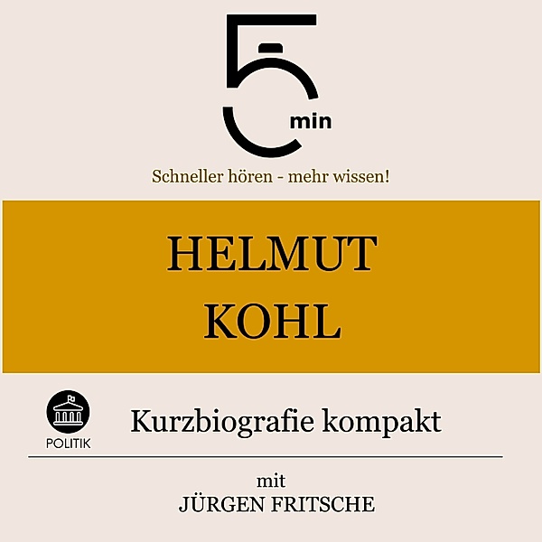 5 Minuten Biografien - Helmut Kohl: Kurzbiografie kompakt, Jürgen Fritsche, 5 Minuten, 5 Minuten Biografien