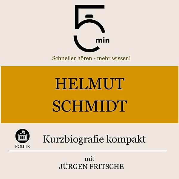 5 Minuten Biografien - Helmut Schmidt: Kurzbiografie kompakt, Jürgen Fritsche, 5 Minuten, 5 Minuten Biografien