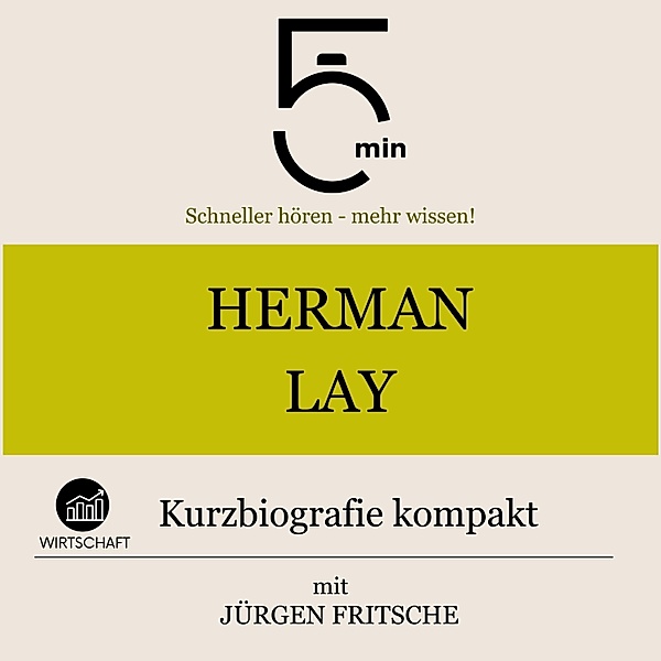 5 Minuten Biografien - Herman Lay: Kurzbiografie kompakt, Jürgen Fritsche, 5 Minuten, 5 Minuten Biografien