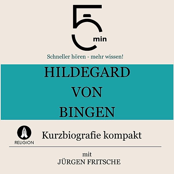 5 Minuten Biografien - Hildegard von Bingen: Kurzbiografie kompakt, Jürgen Fritsche, 5 Minuten, 5 Minuten Biografien