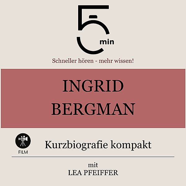 5 Minuten Biografien - Ingrid Bergman: Kurzbiografie kompakt, Lea Pfeiffer, 5 Minuten, 5 Minuten Biografien