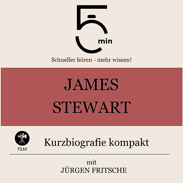 5 Minuten Biografien - James Stewart: Kurzbiografie kompakt, Jürgen Fritsche, 5 Minuten, 5 Minuten Biografien