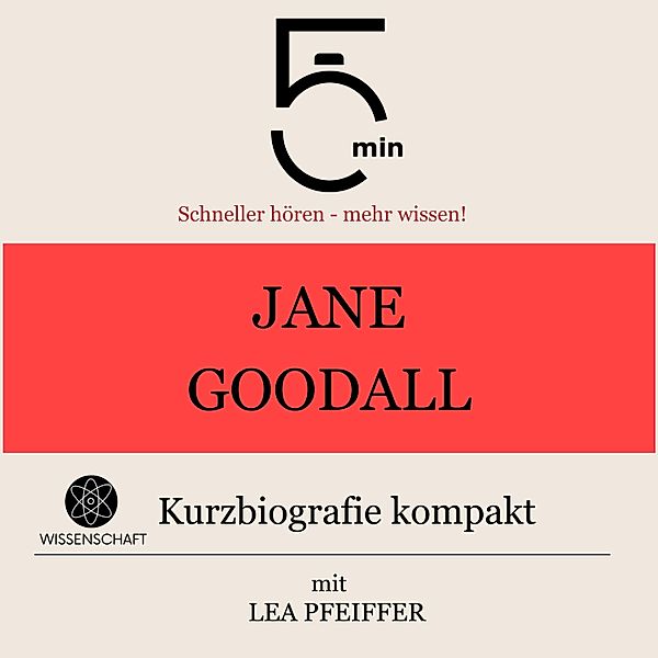 5 Minuten Biografien - Jane Goodall: Kurzbiografie kompakt, Lea Pfeiffer, 5 Minuten, 5 Minuten Biografien