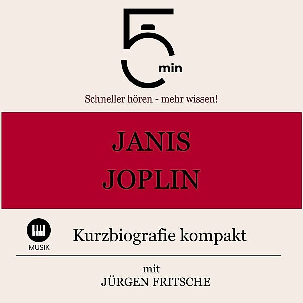 5 Minuten Biografien - Janis Joplin: Kurzbiografie kompakt, Jürgen Fritsche, 5 Minuten, 5 Minuten Biografien