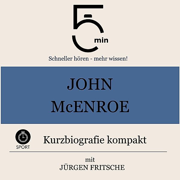 5 Minuten Biografien - John McEnroe: Kurzbiografie kompakt, Jürgen Fritsche, 5 Minuten, 5 Minuten Biografien