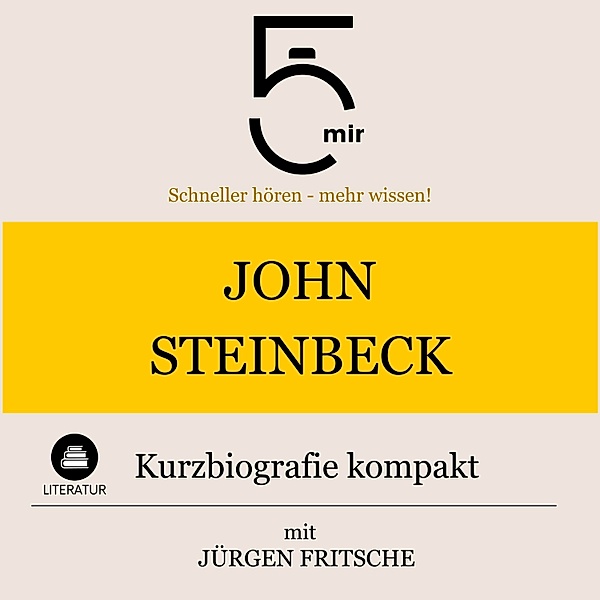 5 Minuten Biografien - John Steinbeck: Kurzbiografie kompakt, Jürgen Fritsche, 5 Minuten, 5 Minuten Biografien