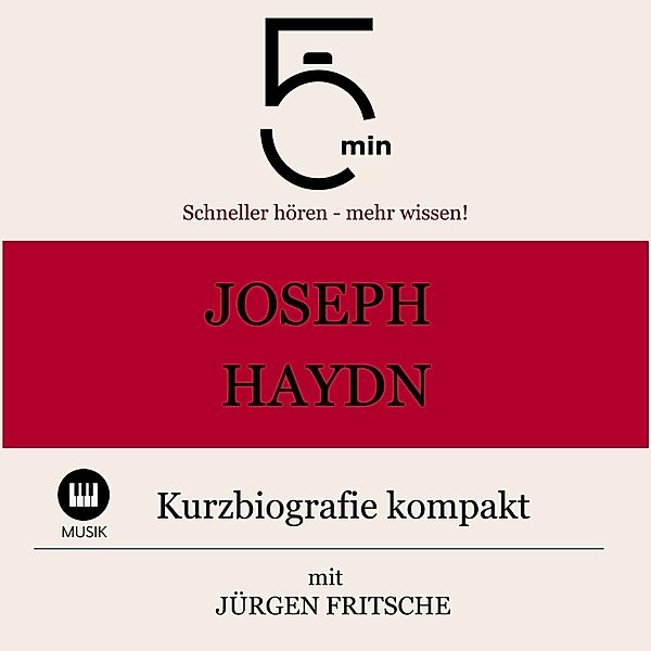 5 Minuten Biografien - Joseph Haydn: Kurzbiografie kompakt, Jürgen Fritsche, 5 Minuten, 5 Minuten Biografien