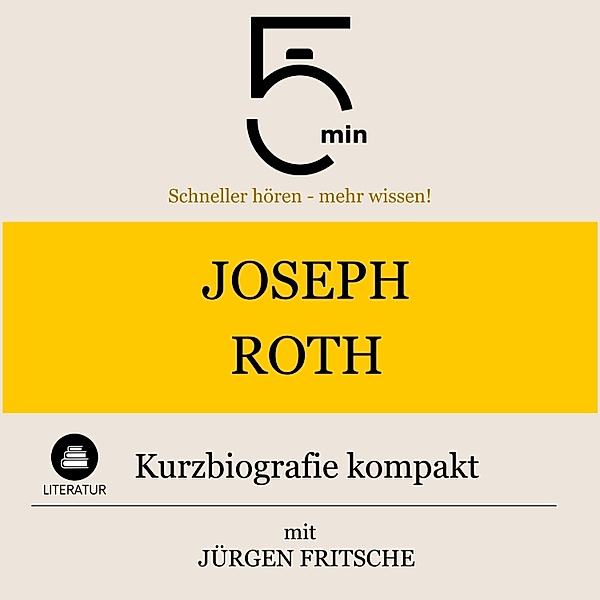 5 Minuten Biografien - Joseph Roth: Kurzbiografie kompakt, Jürgen Fritsche, 5 Minuten, 5 Minuten Biografien